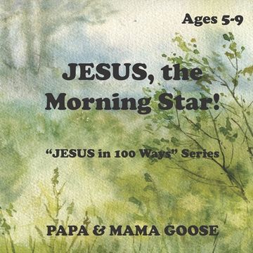 portada JESUS, The Morning Star!: "JESUS in 100 Ways" Series (in English)