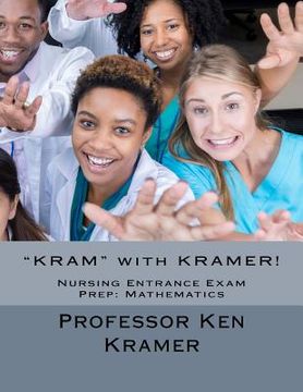 portada "KRAM" with KRAMER!: Nursing Entrance Exam Prep: Mathematics (en Inglés)