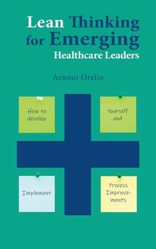 portada Lean Thinking for Emerging Healthcare Leaders: How to Develop Yourself and Implement Process Improvements