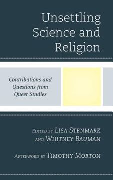 portada Unsettling Science and Religion: Contributions and Questions from Queer Studies