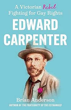 portada Edward Carpenter: A Victorian Rebel Fighting for gay Rights (en Inglés)