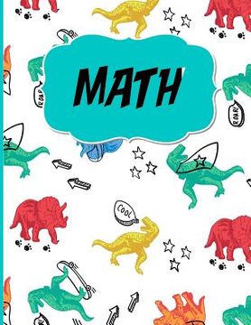 portada Math: Graph Paper to Practice Writing Numbers and Math/Half inch squares/Dinosaur theme/Perfect for Kindergarten or Elementa (en Inglés)