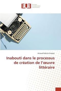 portada Inabouti dans le processus de création de l'oeuvre littéraire (en Francés)