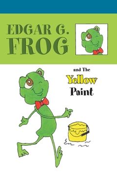 portada Edgar G. Frog and the Yellow Paint (en Inglés)