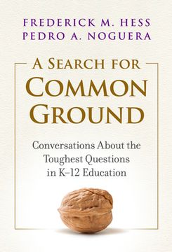 portada A Search for Common Ground: Conversations About the Toughest Questions in K-12 Education (en Inglés)