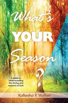 portada What's Your Season?: A Guide to Understanding the timing and seasons of God (en Inglés)