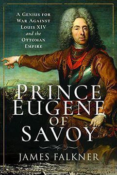 portada Prince Eugene of Savoy: A Genius for War Against Louis XIV and the Ottoman Empire (en Inglés)