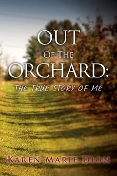 portada Out of the Orchard: The True Story of Me (in English)