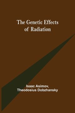portada The Genetic Effects of Radiation (en Inglés)