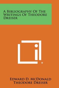 portada A Bibliography of the Writings of Theodore Dreiser (en Inglés)