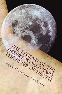 portada The Legend Of The Desert World Two: The River Of Death: The Adventure across the Desert World continues: Volume 1