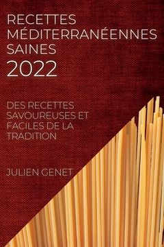 portada Recettes Méditerranéennes Saines 2022: Des Recettes Savoureuses Et Faciles de la Tradition (en Francés)