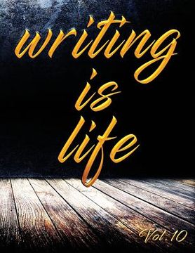 portada Writing Is Life: Vol. 10 (en Inglés)