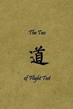 portada The Tao of Flight Test: Principles to Live By (en Inglés)