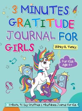 portada 3 Minutes Gratitude Journal for Girls: The Unicorn Gratitude Journal For Girls: The 3 Minute,90 Day Gratitude and Mindfulness Journal for Kids Ages 4+ (en Inglés)