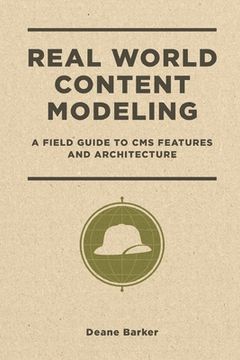 portada Real World Content Modeling: A Field Guide to CMS Features and Architecture (in English)