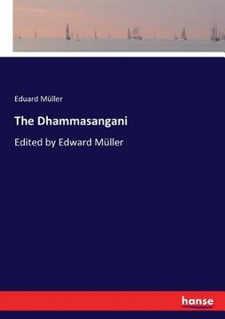 portada The Dhammasangani: Edited by Edward Müller