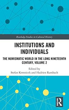 portada Institutions and Individuals: The Numismatic World in the Long Nineteenth Century, Volume 2 (en Inglés)