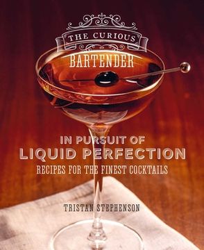 portada The Curious Bartender: In Pursuit of Liquid Perfection: Recipes for the Finest Cocktails (in English)