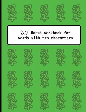 portada Hanzi Workbook for Words with Two Characters: Green Pattern Design, 120 Numbered Pages (8.5x11), Practice Grid Cross Diagonal, 12 Sets of Two-Characte (in English)