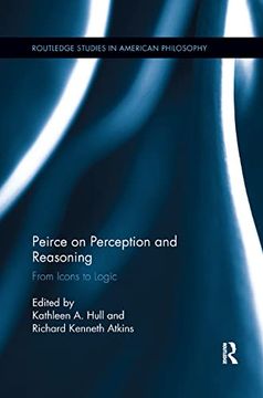 portada Peirce on Perception and Reasoning: From Icons to Logic (Routledge Studies in American Philosophy) 