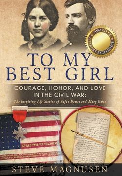 portada To My Best Girl: Courage, Honor, and Love in the Civil War: The Inspiring Life Stories of Rufus Dawes and Mary Gates (en Inglés)