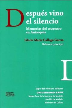 portada Después Vino el Silencio. Memorias del Secuestro en Antioquia (in Spanish)