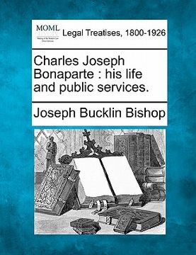 portada charles joseph bonaparte: his life and public services.