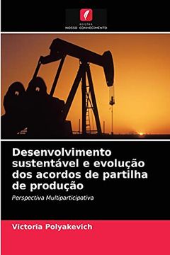 portada Desenvolvimento Sustentável e Evolução dos Acordos de Partilha de Produção: Perspectiva Multiparticipativa (in Portuguese)