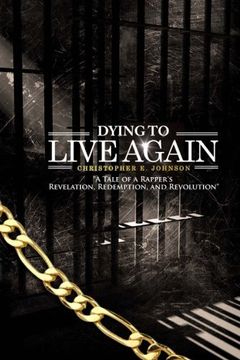 portada Dying To Live Again: A Tale of A Rapper's Revelation, Redemption and Revolution