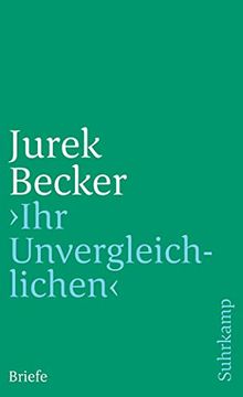 portada Ihr Unvergleichlichenâ«: Briefe (Suhrkamp Taschenbuch) von Christine Becker, Johanna Obrusnik und Jurek Becker von Suhrkamp Verlag (26. Februar 2007) (in German)