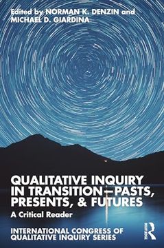 portada Qualitative Inquiry in Transition―Pasts, Presents, & Futures: A Critical Reader (International Congress of Qualitative Inquiry Series) (en Inglés)