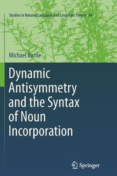 portada Dynamic Antisymmetry and the Syntax of Noun Incorporation (en Inglés)