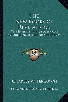 portada the new books of revelations: the inside story of america's astounding religious cults 1929 (en Inglés)