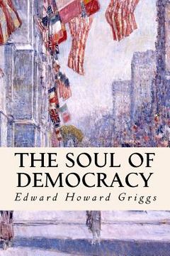 portada The Soul of Democracy (en Inglés)