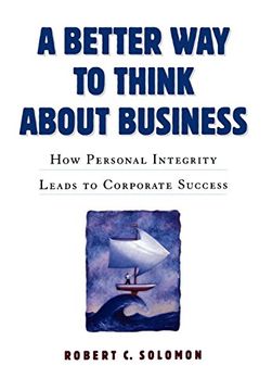portada A Better way to Think About Business: How Personal Integrity Leads to Corporate Success: How Values Become Virtues (in English)