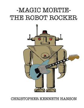 portada magic mortie: the robot rocker: the robot rocker (en Inglés)