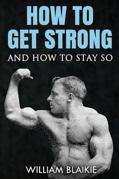 portada How To Get Strong and How To Stay So