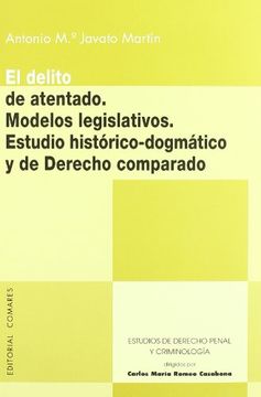 portada El delito de atentado modelos legislativos estudio historico dogmatico y de derecho comparado