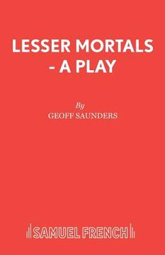 portada Lesser Mortals - A Play (in English)