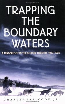 portada Trapping the Boundary Waters: A Tenderfoot in the Border Country, 1919-1920 (Midwest Reflections) (en Inglés)