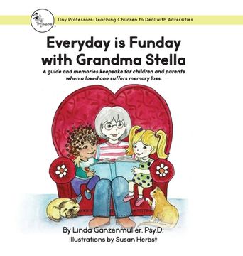 portada Every Day is Funday with Grandma Stella: A guide and memories keepsake for children and parents when a loved one suffers memory loss. (en Inglés)