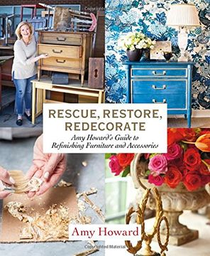 portada Rescue, Restore, Redecorate: Amy Howard's Guide to Refinishing Furniture and Accessories (in English)