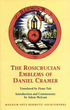 portada The Rosicrucian Emblems of Daniel Cramer: The True Society of Jesus and the Rosy Cross: Here are Forty Sacred Emblems From Holy Scripture Concerning t (Magnum Opus Hermetic Sourceworks) (in English)
