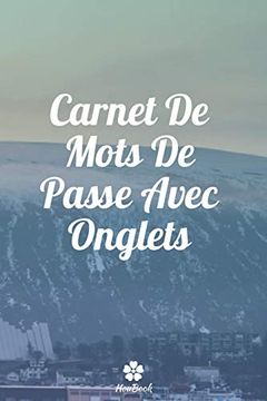 portada Carnet de Mots de Passe Avec Onglets: Un Carnet Parfait Pour Protéger Tous vos Noms D'utilisateur et Mots de Passe (en Francés)