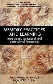 portada Memory Practices And Learning: Interactional, Institutional And Sociocultural Perspectives (advances In Cultural Psychology: Constructing Human Development)