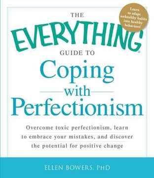 portada The Everything Guide to Coping with Perfectionism: Overcome Toxic Perfectionism, Learn to Embrace Your Mistakes, and Discover the Potential for Positi (en Inglés)