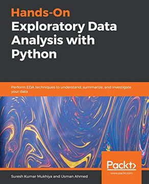 portada Hands-On Exploratory Data Analysis With Python: Perform eda Techniques to Understand, Summarize, and Investigate Your Data (en Inglés)
