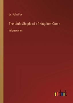 portada The Little Shepherd of Kingdom Come: in large print (in English)