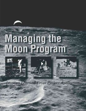 portada Managing the Moon Program: Lessons Learned From Project Apollo: Proceedings of an Oral History Workshop